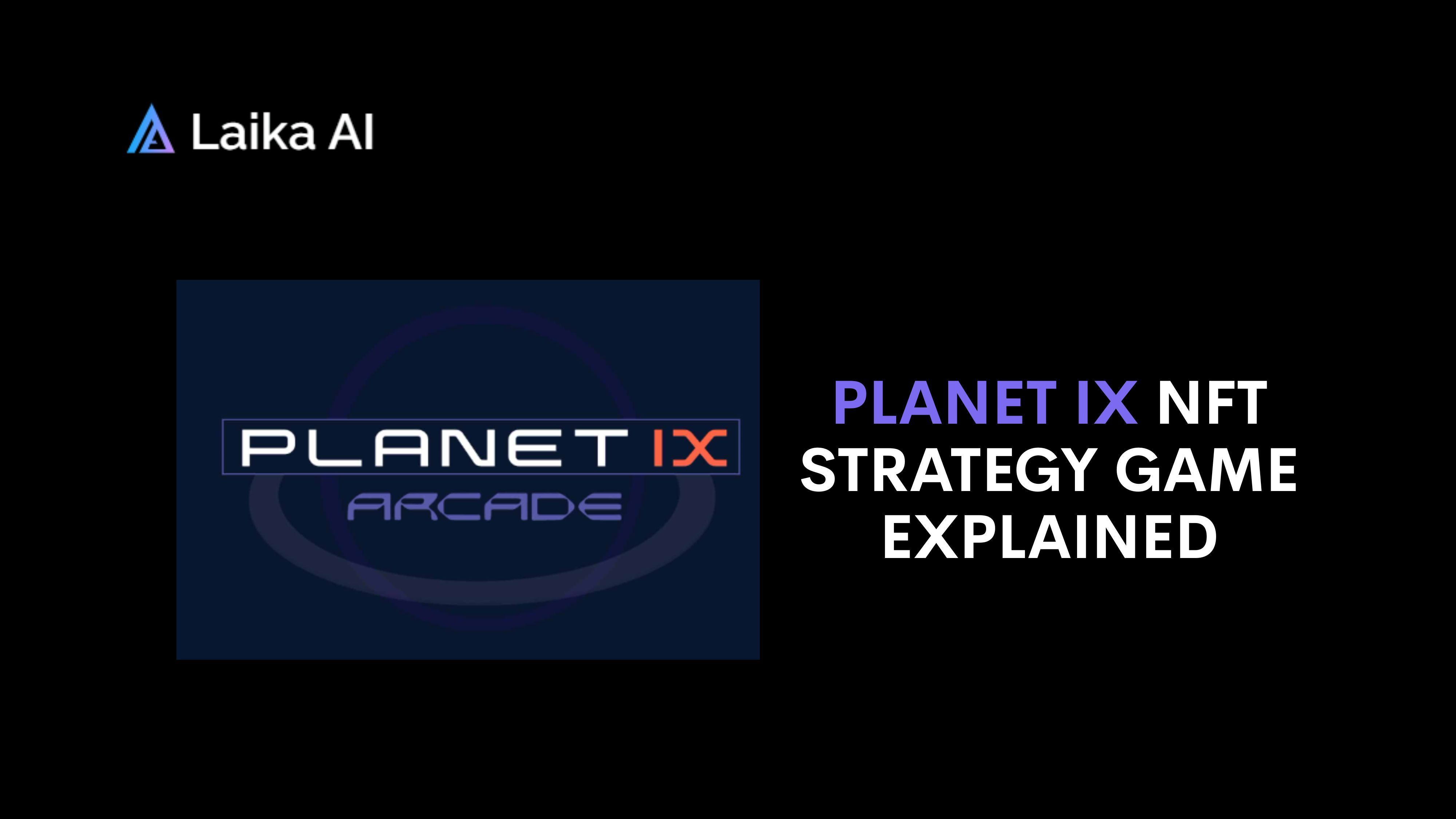 Planet IX: Beginner Guide to NFTs, Gameplay and Tokenomics