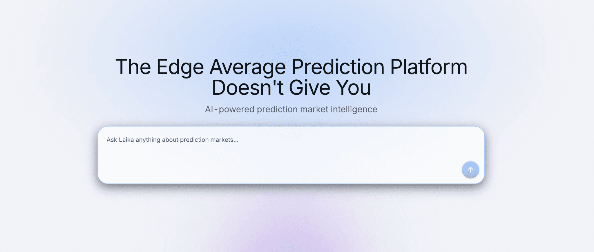  Laika AI prediction market intelligence platform with an AI-powered assistant that helps users analyze, compare, and decode prediction markets worldwide through a conversational interface.